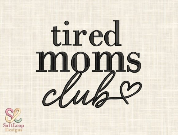 Download Tired Moms Club Embroidery Design - Design Collection